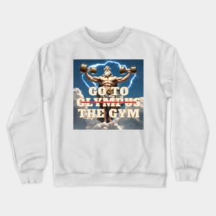 Go to Olympus the gym Crewneck Sweatshirt